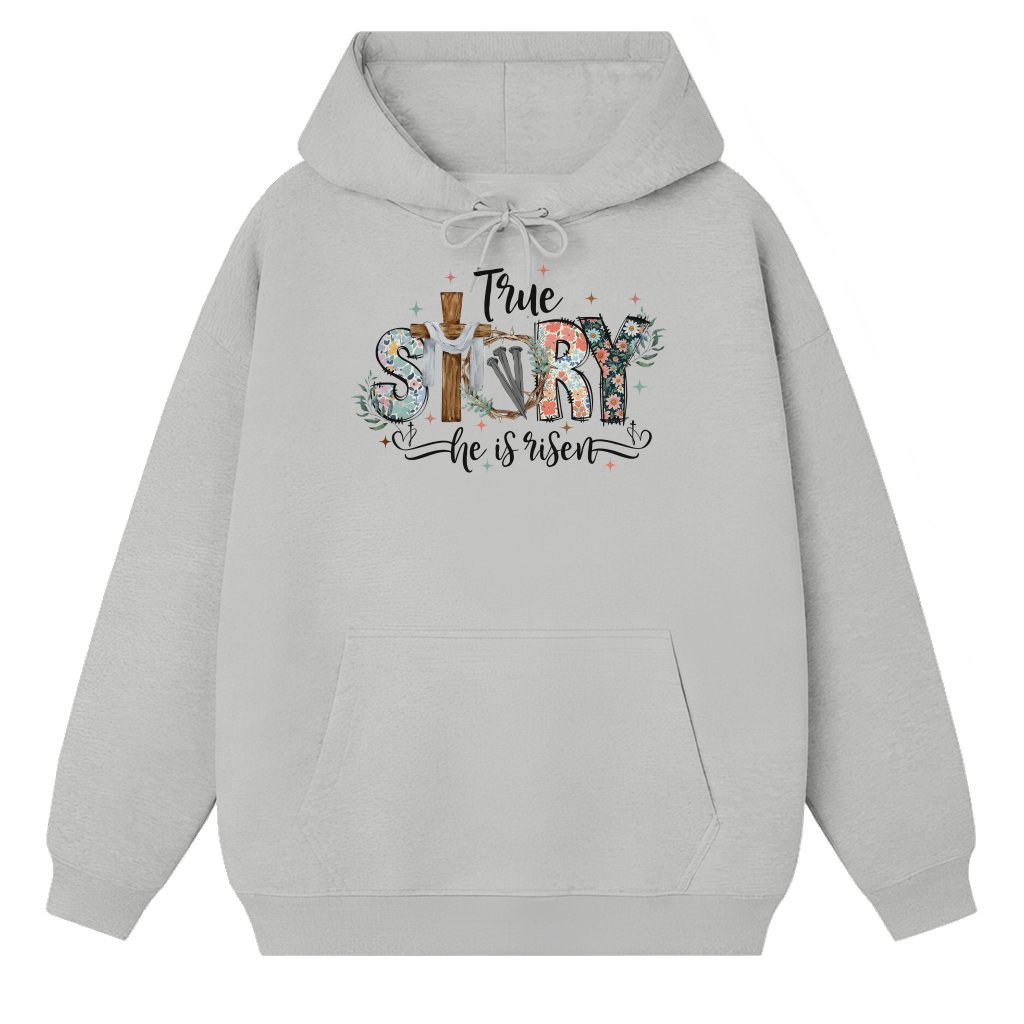 True Story He Is Risen Christian Hoodie – Easter Faith Gift Classic - front view