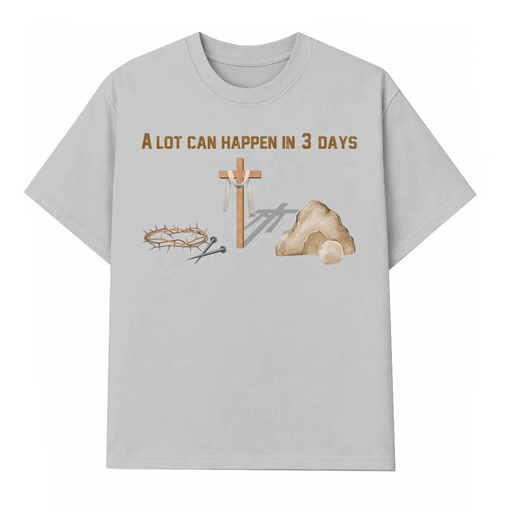 Christian Easter T-shirt – A Lot Can Happen in 3 Days Gift for Christians - front view
