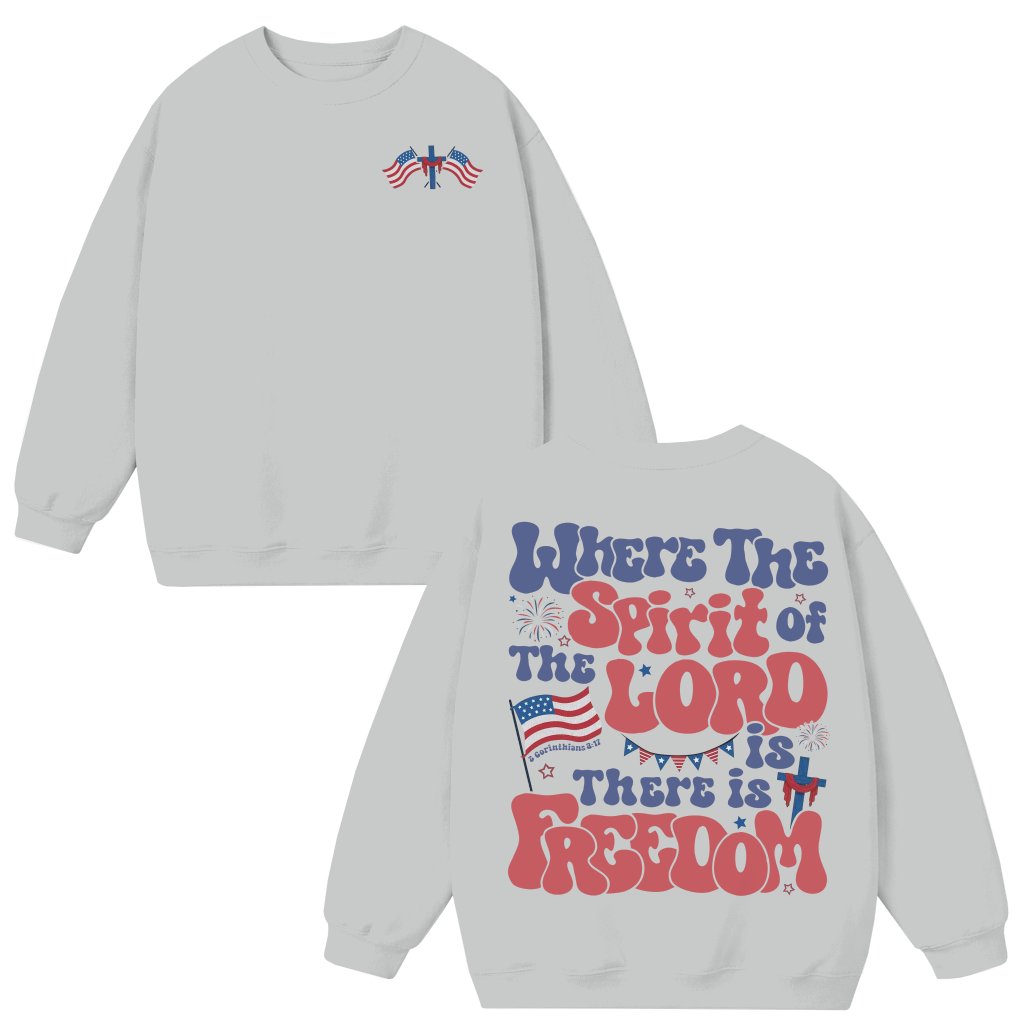 Freedom Christian Faith Sweatshirt – Independence Day Gift - front view