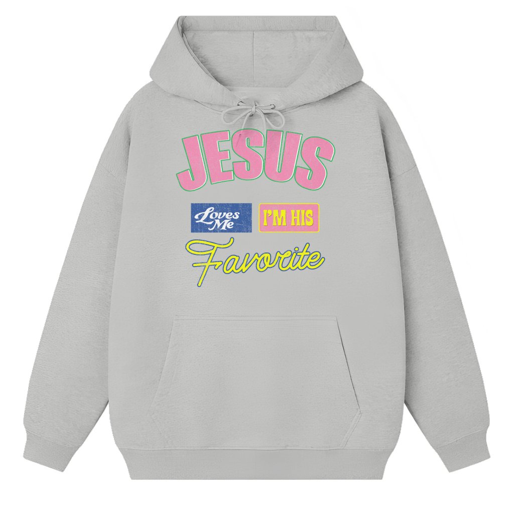 Funny Jesus Loves Me I'm His Favorite Hoodie – Birthday Gift for Him Her Christian - front view
