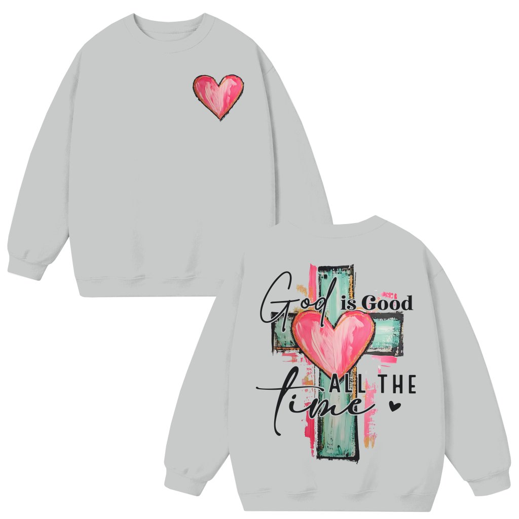 God Is Good All The Time Sweatshirt – Mother's Day Christian Gift for Mom - front view