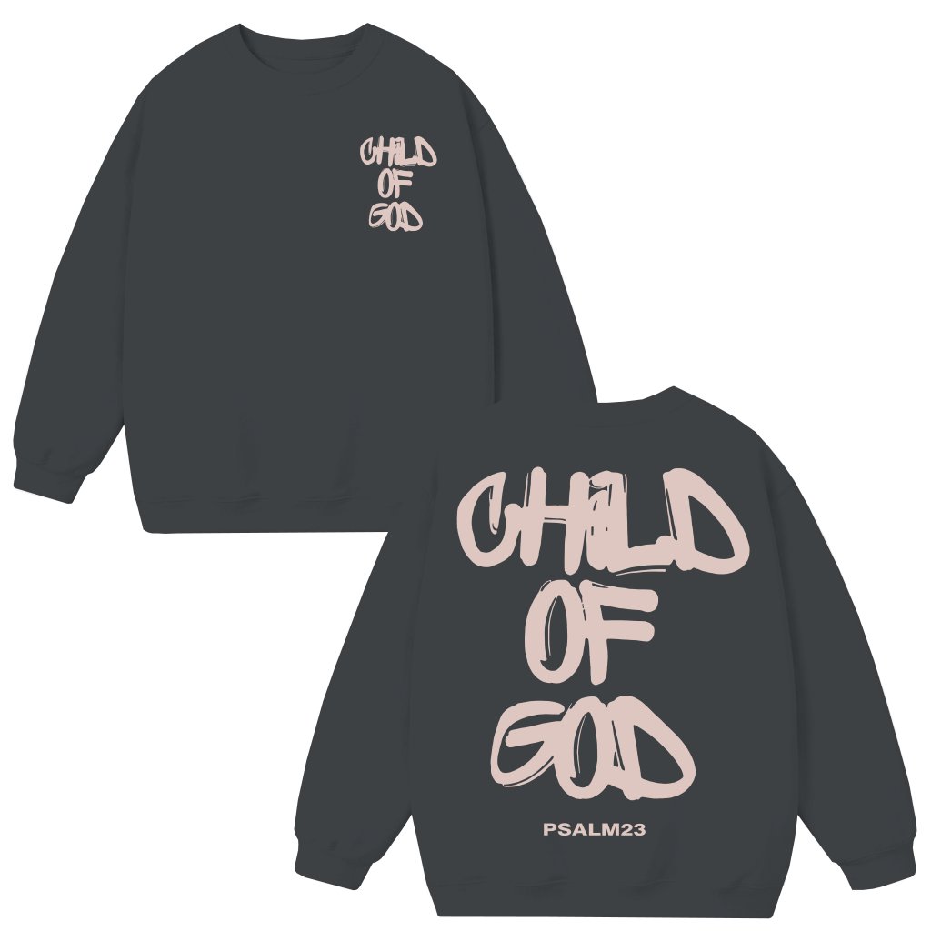 Child of God Sweatshirt – Christian Faith Gift Inspirational Psalm - front view