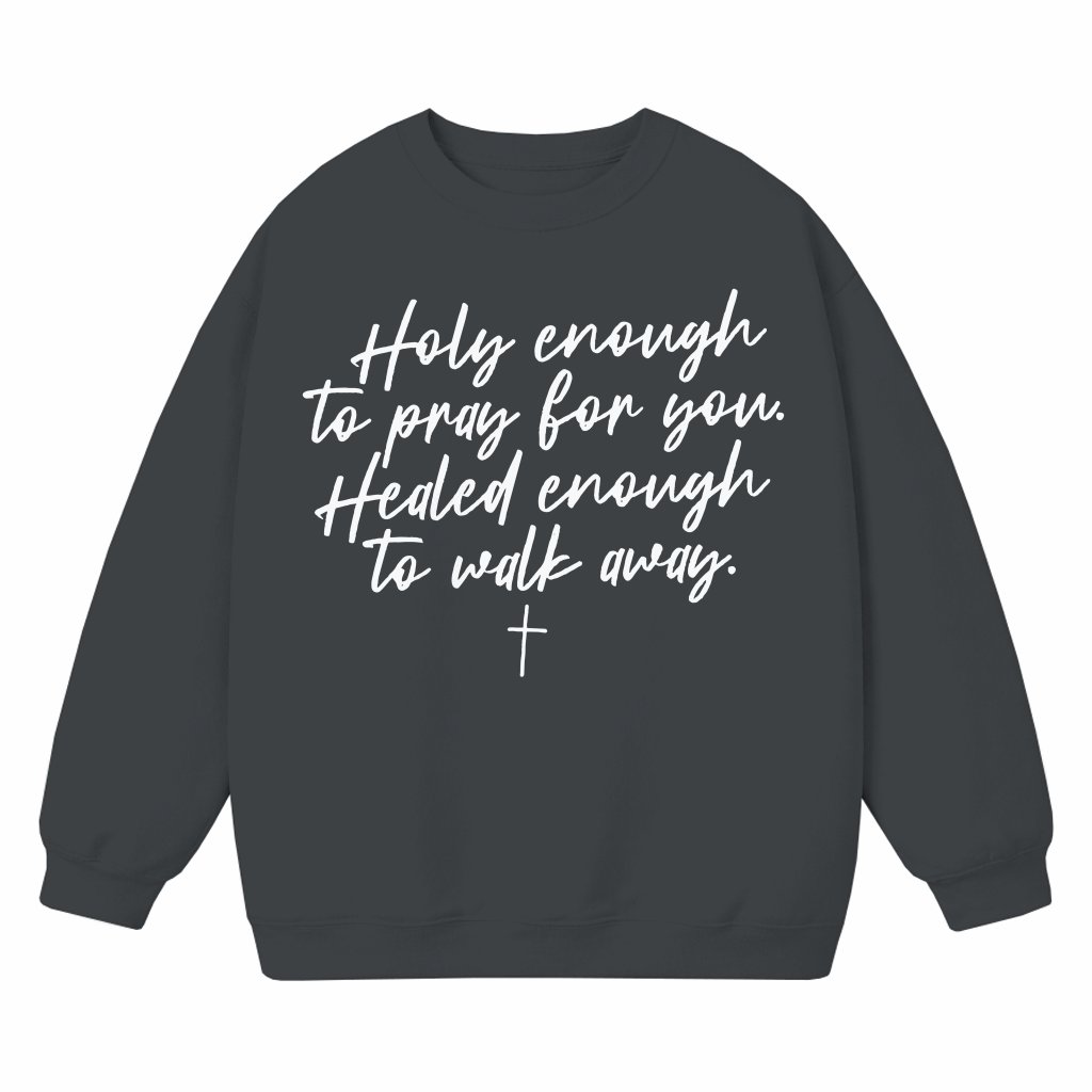 Holy Enough Pray Walk Away Sweatshirt – Christian Faith Gift - front view