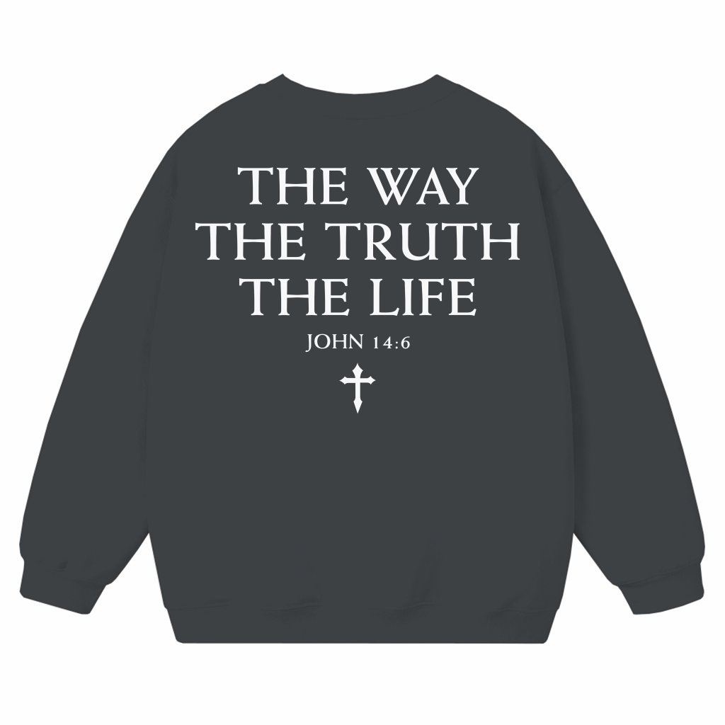 Classic Christian Jesus The Way The Truth Sweatshirt – Christian Gift Faith over Fear - front view
