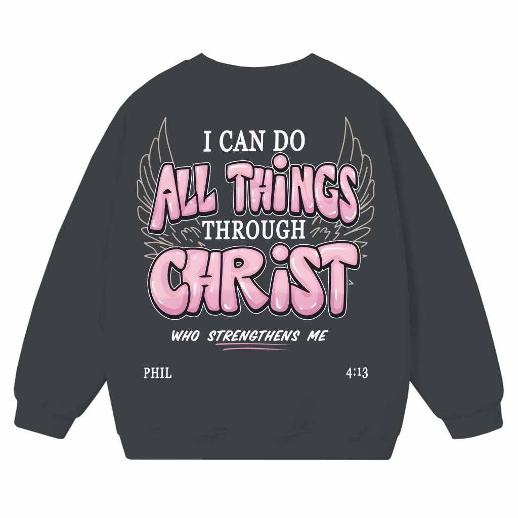 I Can All Thing Through Christ Jesus Sweatshirt – Inspiring Christian Gift - front view