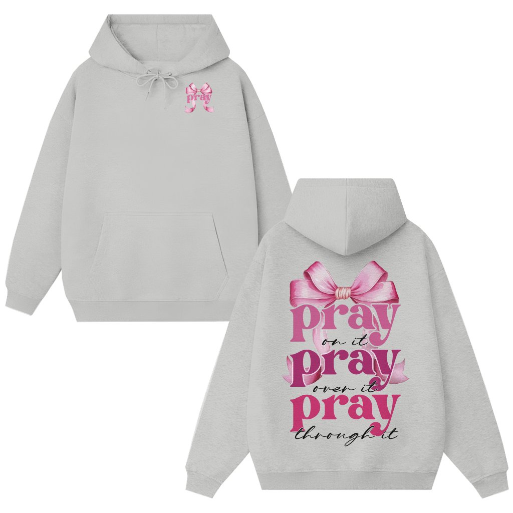 Pray On It Over It Through It Christian Hoodie – Gift Pink Bow - front view