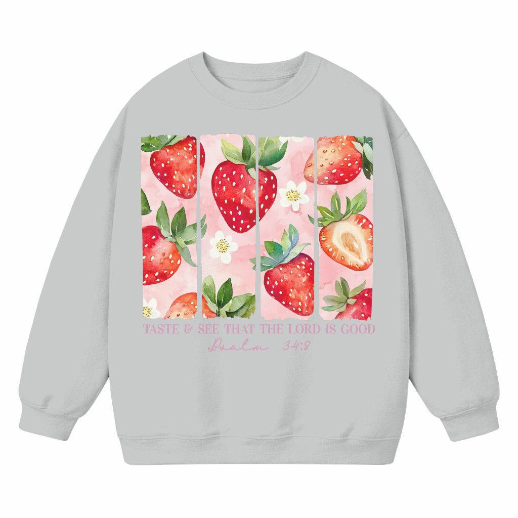 Taste and See Lord is Good Strawberry Sweatshirt – Christian Gift - front view
