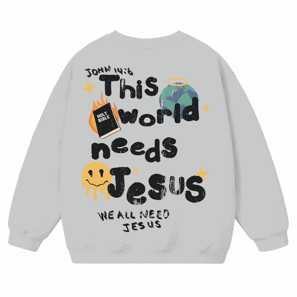 This World Need Jesus Sweatshirt – Christian Easter Mother's Day Gift for Mom - front view