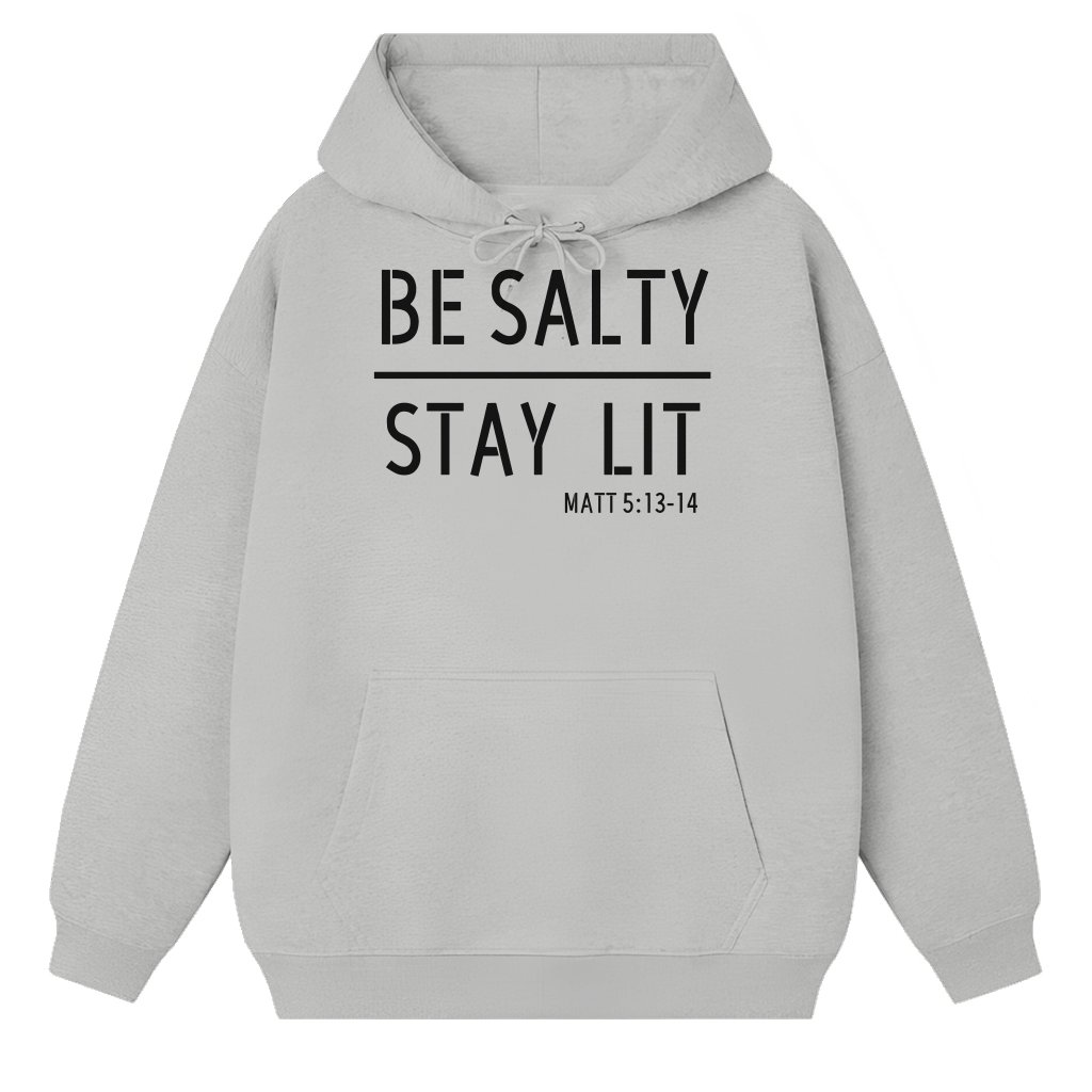 Be Salty Stay Lit Hoodie – Christian Unisex Gift - front view