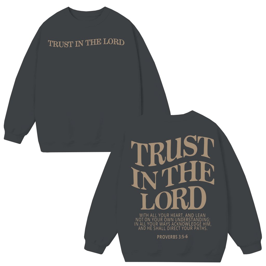 Trust In The Lord Sweatshirt – Christian Gift for Believers Bible Verse Inspirational - front view