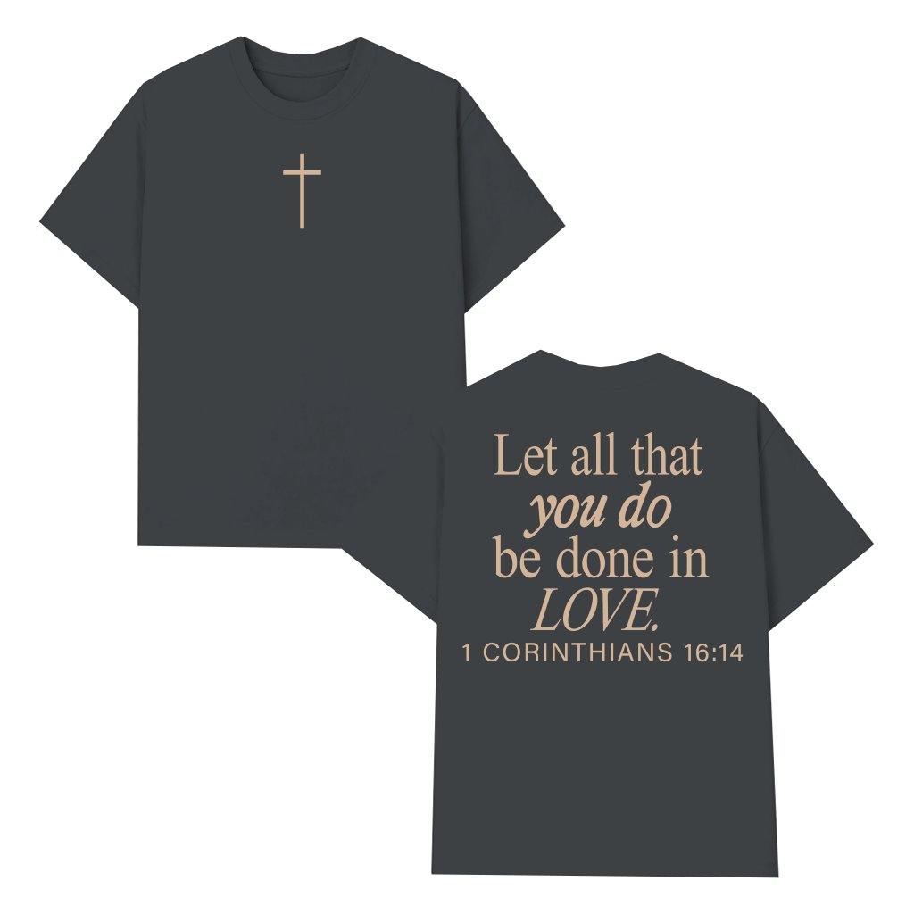 1 Corinthians 16:14 Verse Minimal Cross T-shirt – Christian Inspirational Gift - front view