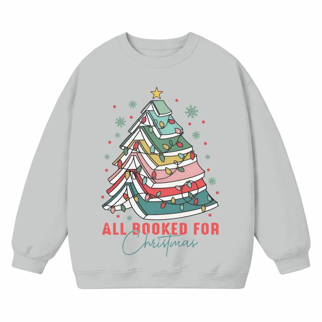 All Booked for Christmas Sweatshirt – Christmas Gift for Teachers Funny Book Lovers - front view