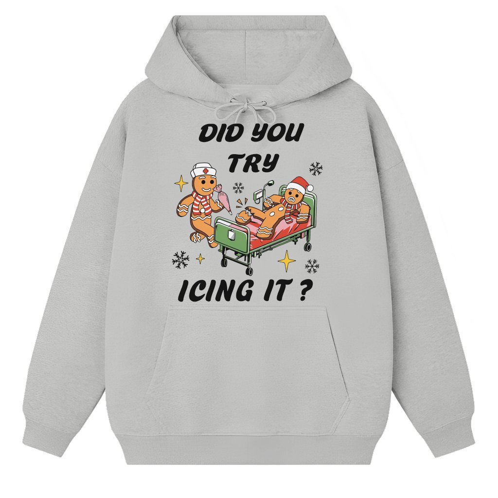 Did You Try Icing It Hoodie – Funny Christmas Gift - front view