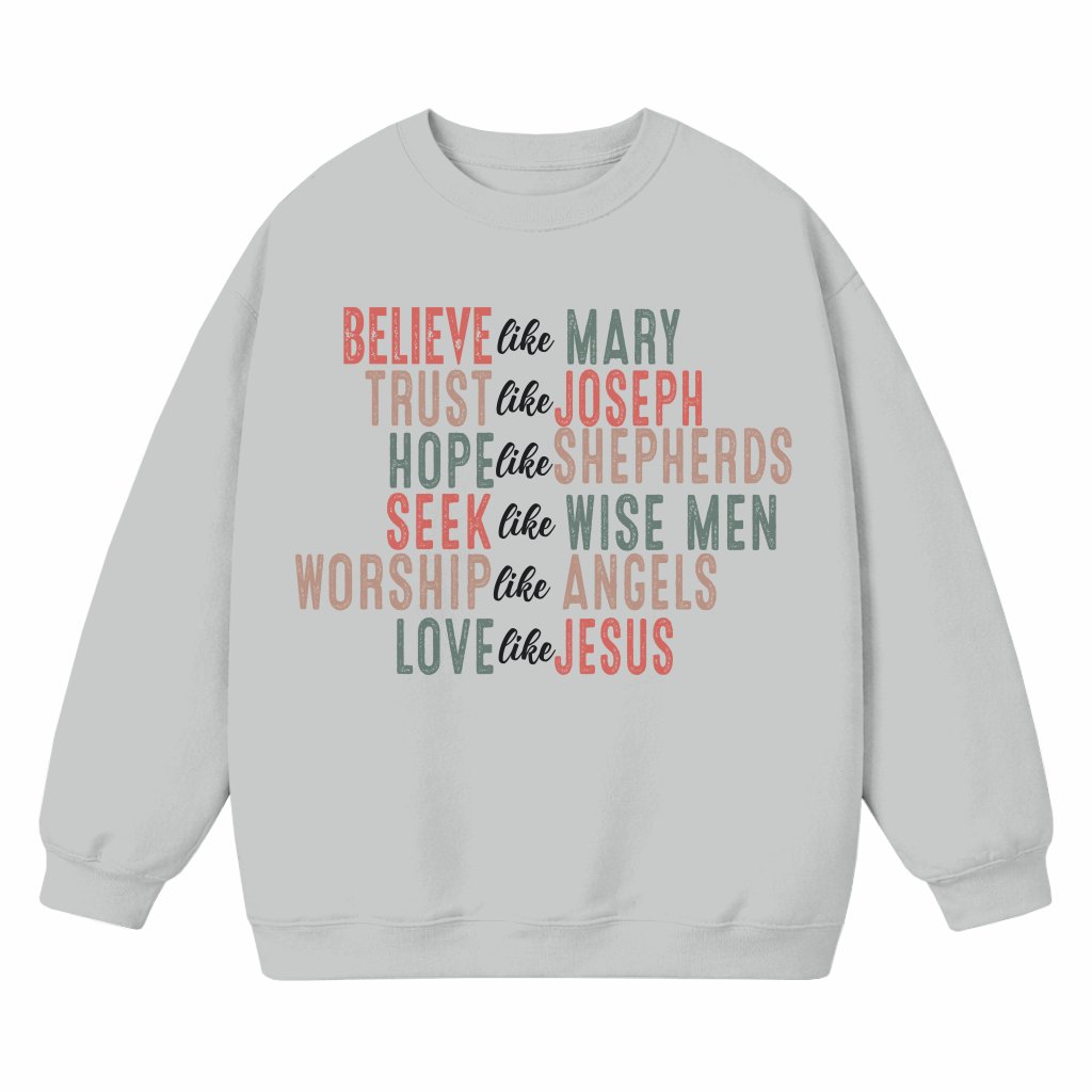 Believe Like Mary Sweatshirt – Christian Christmas Religious Faith Gift - front view