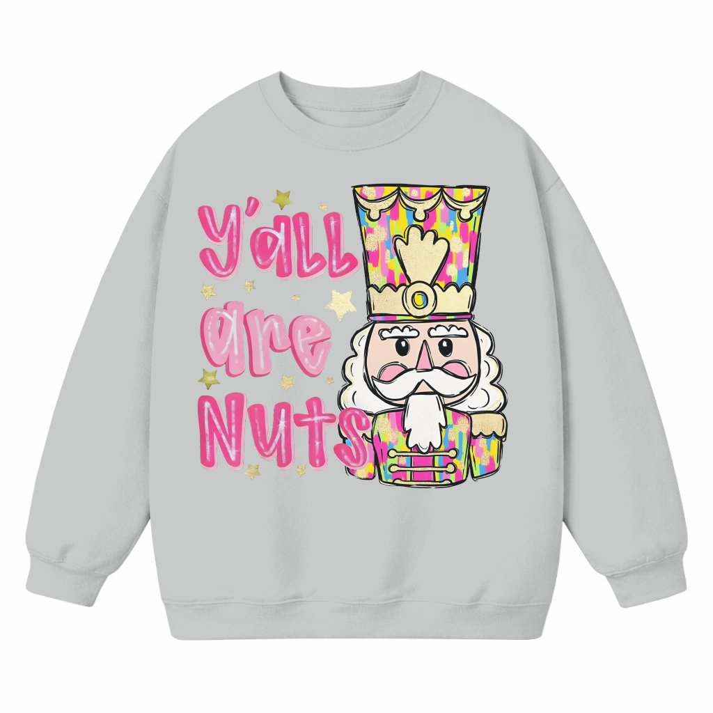 Y'all Are Nuts Nutcracker Sweatshirt – Christmas Gift Funny - front view