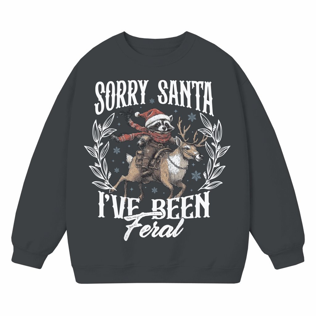 Sorry Santa Feral Raccoon Sweatshirt – Funny Christmas Gift - front view