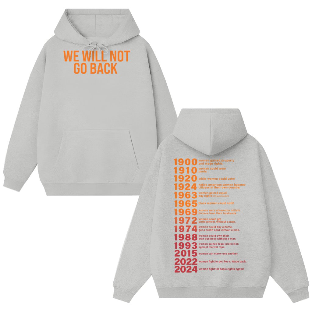 We Will Not Go Back 2024 Hoodie – Feminist Gift for Women - front view
