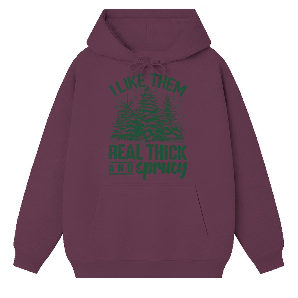 I Like Them Real Thick And Sprucey Hoodie Christmas – Funny Retro Holiday Gift - front view