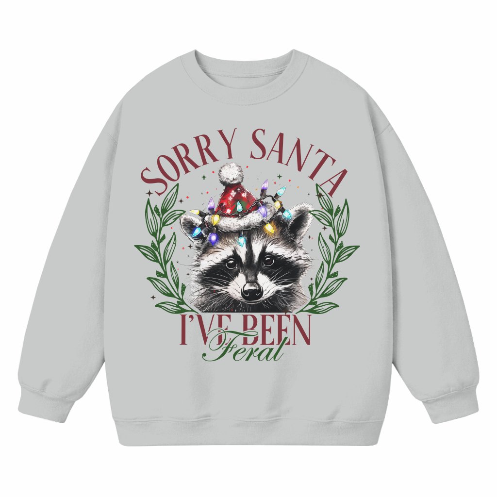 Funny Sorry Santa I've Been Feral Sweatshirt – Christmas Gift Cute - front view