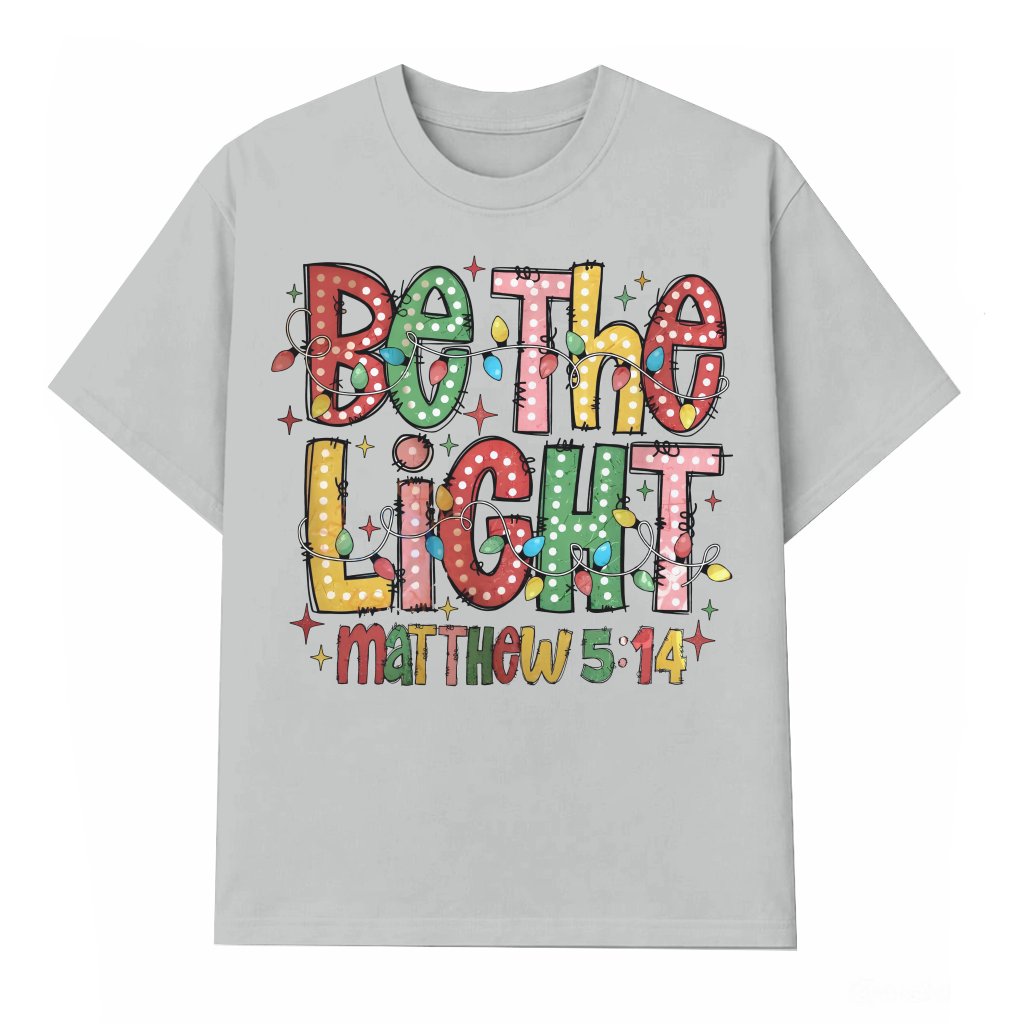 Be The Light Matthew 5:14 T-shirt – Christmas Christian Gift - front view