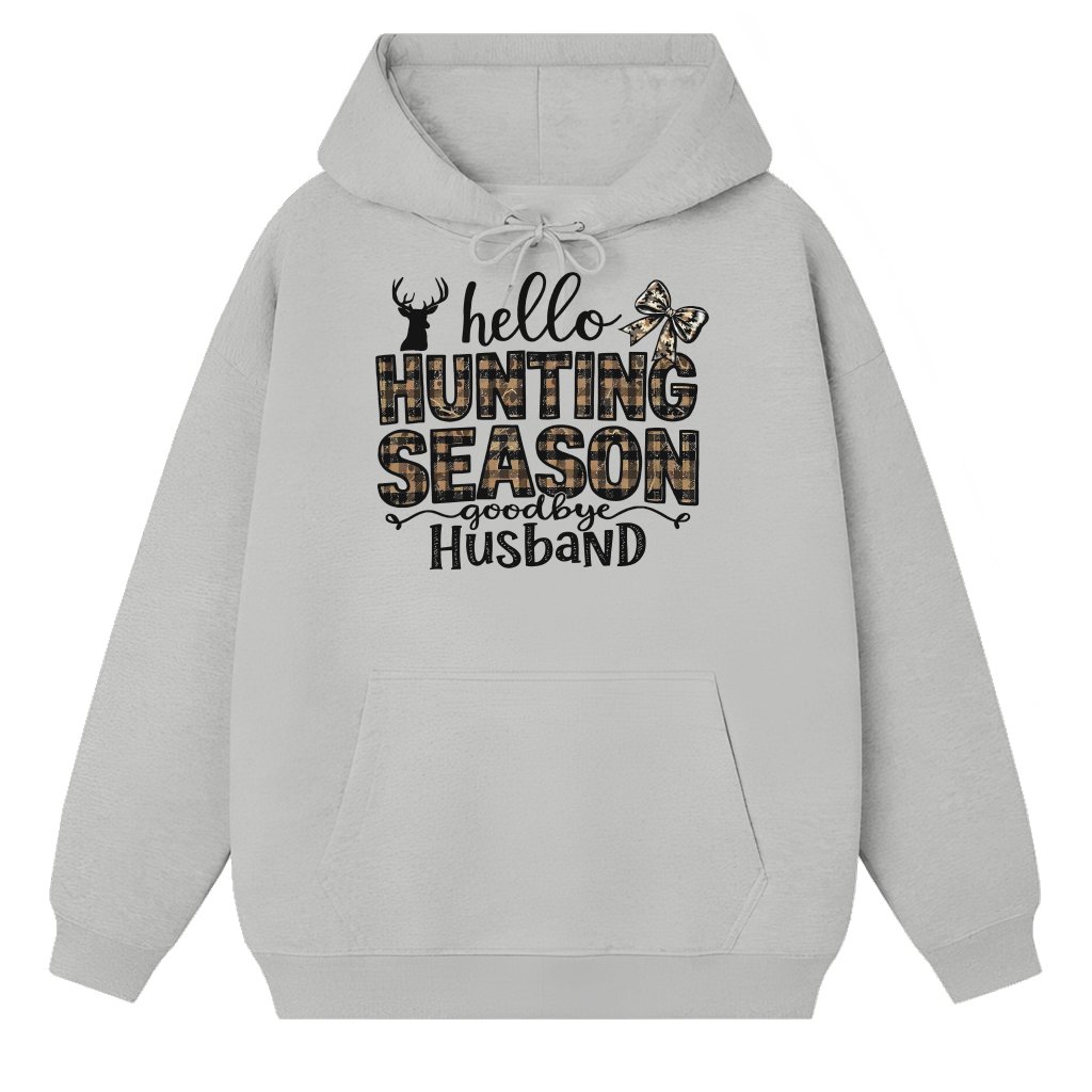 Funny Hello Hunting Season Goodbye Husband Hoodie – Hunting Wife Gift - front view