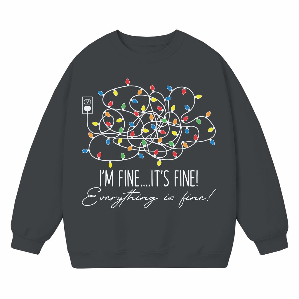 Im Fine Its Fine Everything Is Fine Sweatshirt – Christmas Gift Funny - front view