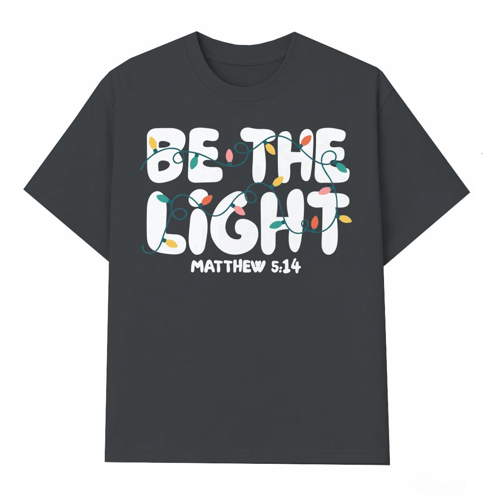Be The Light Christian T-shirt – Christmas Faith Gift - front view