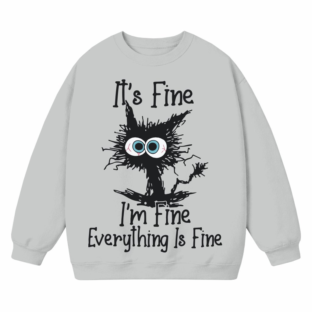 Funny It's Fine I'm Fine Everything Is Fine Cat Sweatshirt – Christmas Gift for Cat Lover - front view