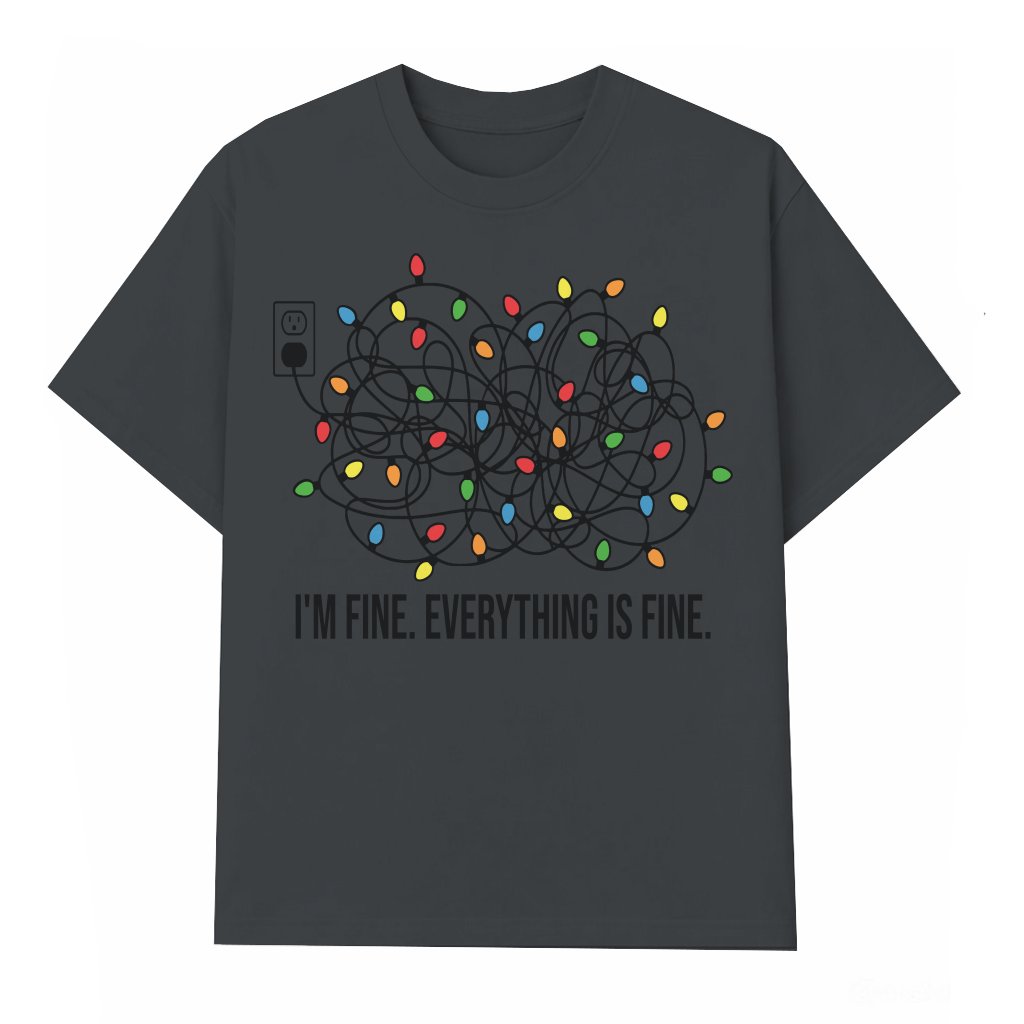Funny I'm Fine Everything Is Fine Xmas Lights T-shirt – Christmas Gift for Women - front view