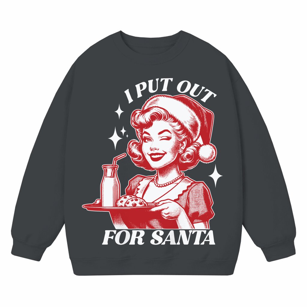 I Put Out For Santa Sweatshirt – Christmas Gift for Women Funny - front view
