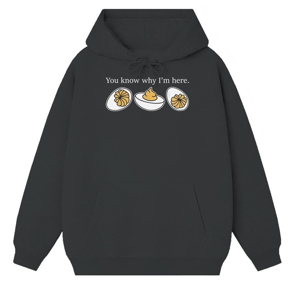 You Know Why I'm Here Funny Deviled Egg Hoodie – Thanksgiving Fall Gift - front view