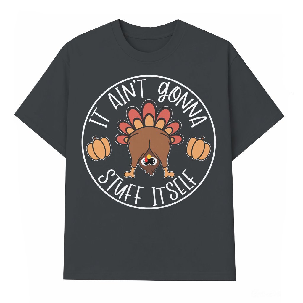 It Aint Gonna Stuff Itself Tee – Thanksgiving Gift Funny Retro - front view