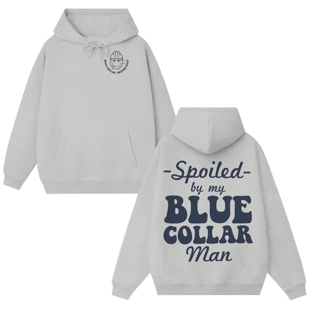 Spoiled By My Blue Collar Man Hoodie – Gift for Wife Funny - front view