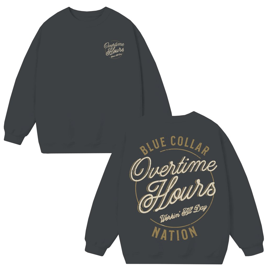Blue Collar Work Hard Play Hard Overtime Hours Sweatshirt – Gift for Blue Collar Worker - front view