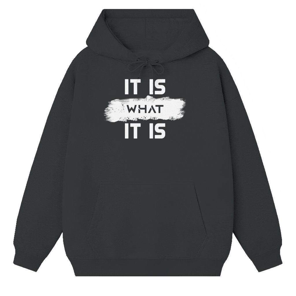 It Is What It Is Hoodie – Gift for Friend Funny - front view