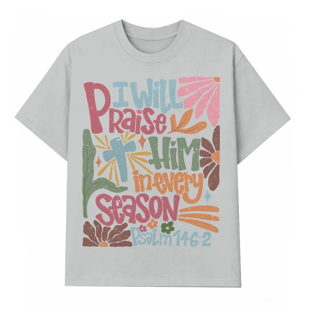 I Will Praise Him In Every Season T-shirt – Christian Thanksgiving Fall Gift for Her Retro Coquette - front view