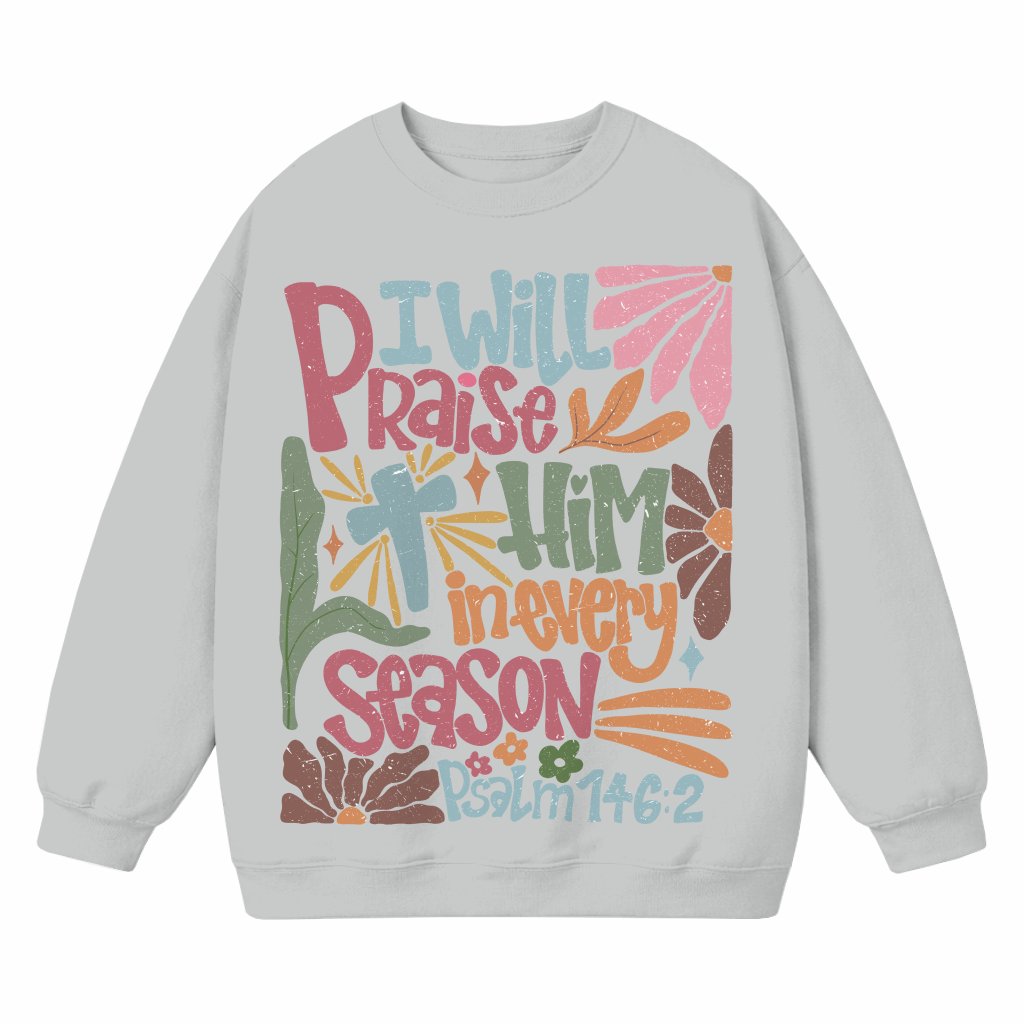 Praise Him In Every Season Sweatshirt – Thankful Fall Christian Gift Retro Coquette - front view