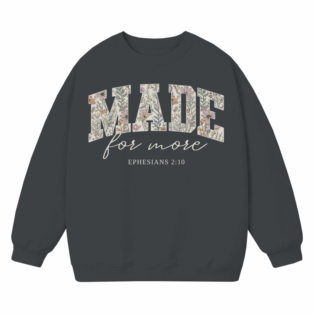 Made for More Floral Sweatshirt – Christian Gift for Her - front view
