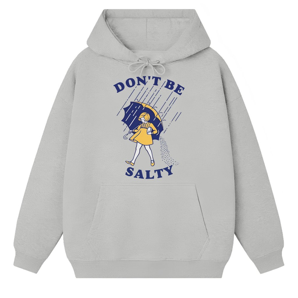 Don't Be Salty Hoodie – Funny Sarcastic Gift - front view