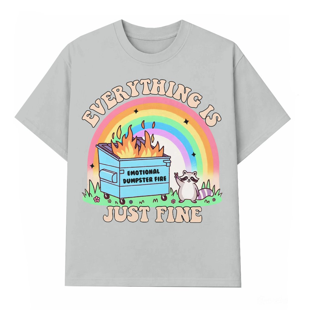 Emotional Dumpster Fire Everything Is Fine T-shirt – Funny Sarcastic Mental Health Gift - front view