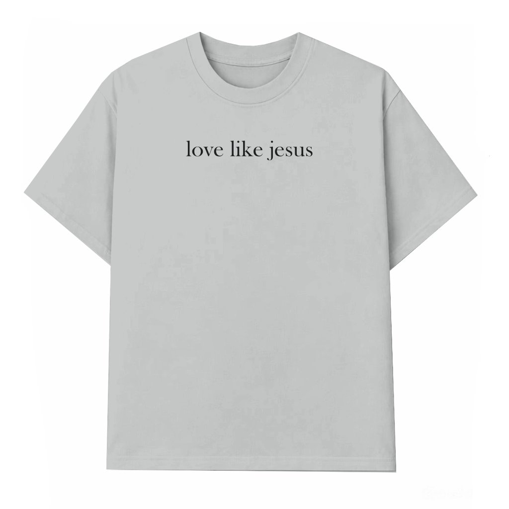 Love Like Jesus T-shirt – Inspirational Christian Gift for Women - front view