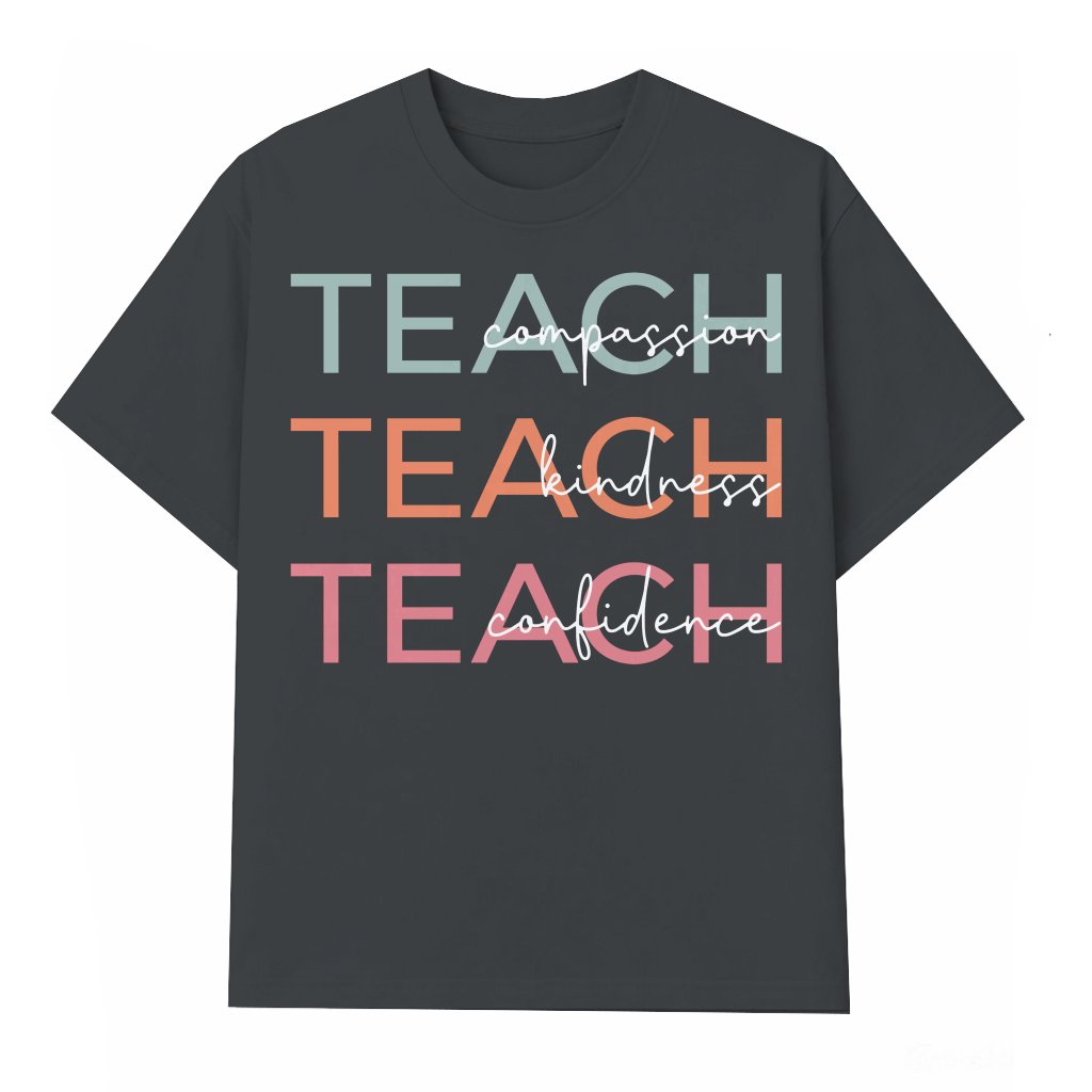 Compassion Kindness Confidence Teach T-shirt – Gift for Teacher - front view