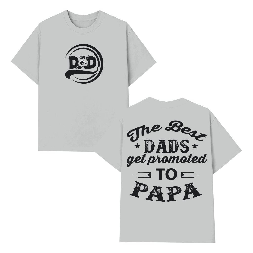 Best Dads Get Promoted To Papa T-shirt – Father's Day Gift for Papa Funny - front view