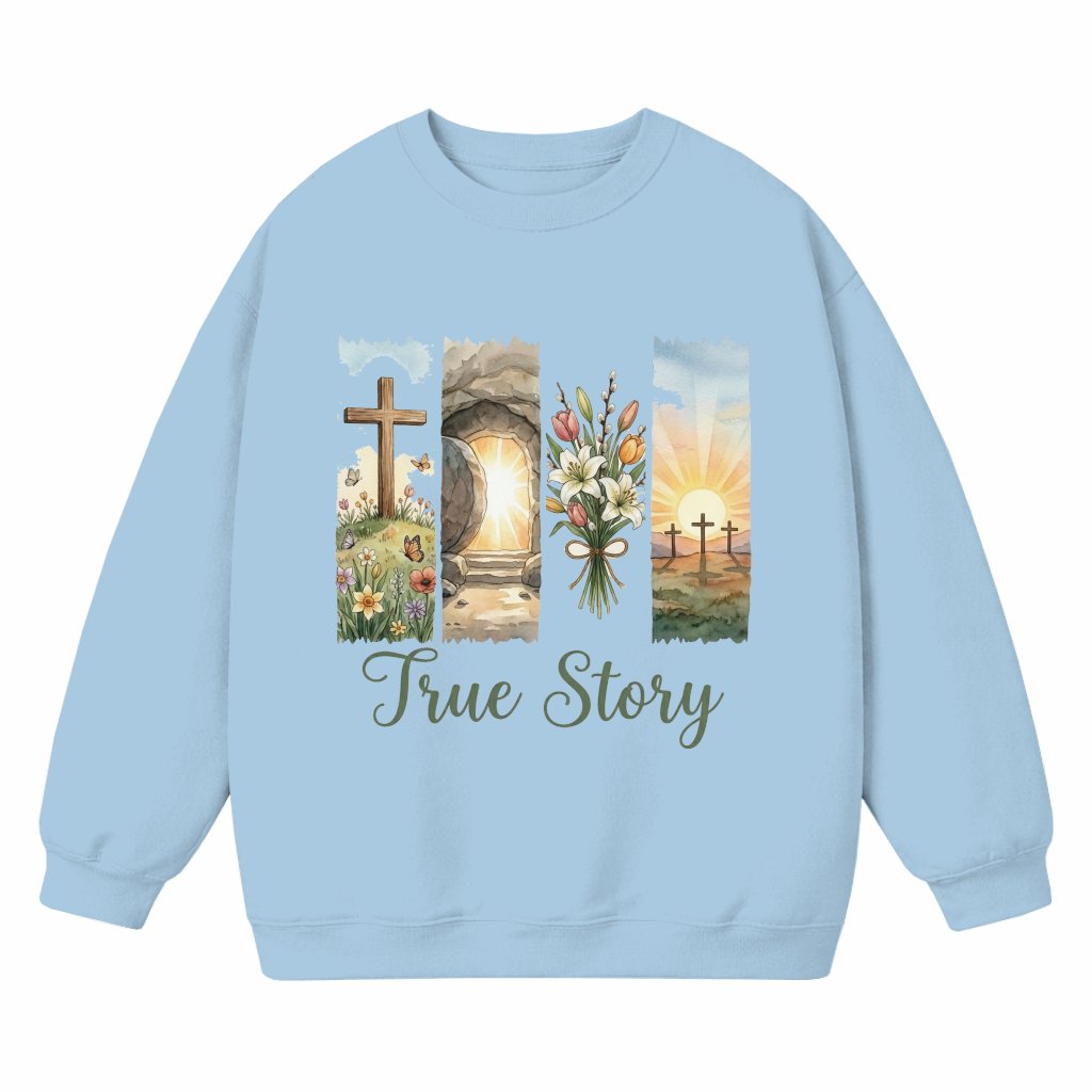 True Story Sweatshirt – Christian Easter Gift for Women - front view