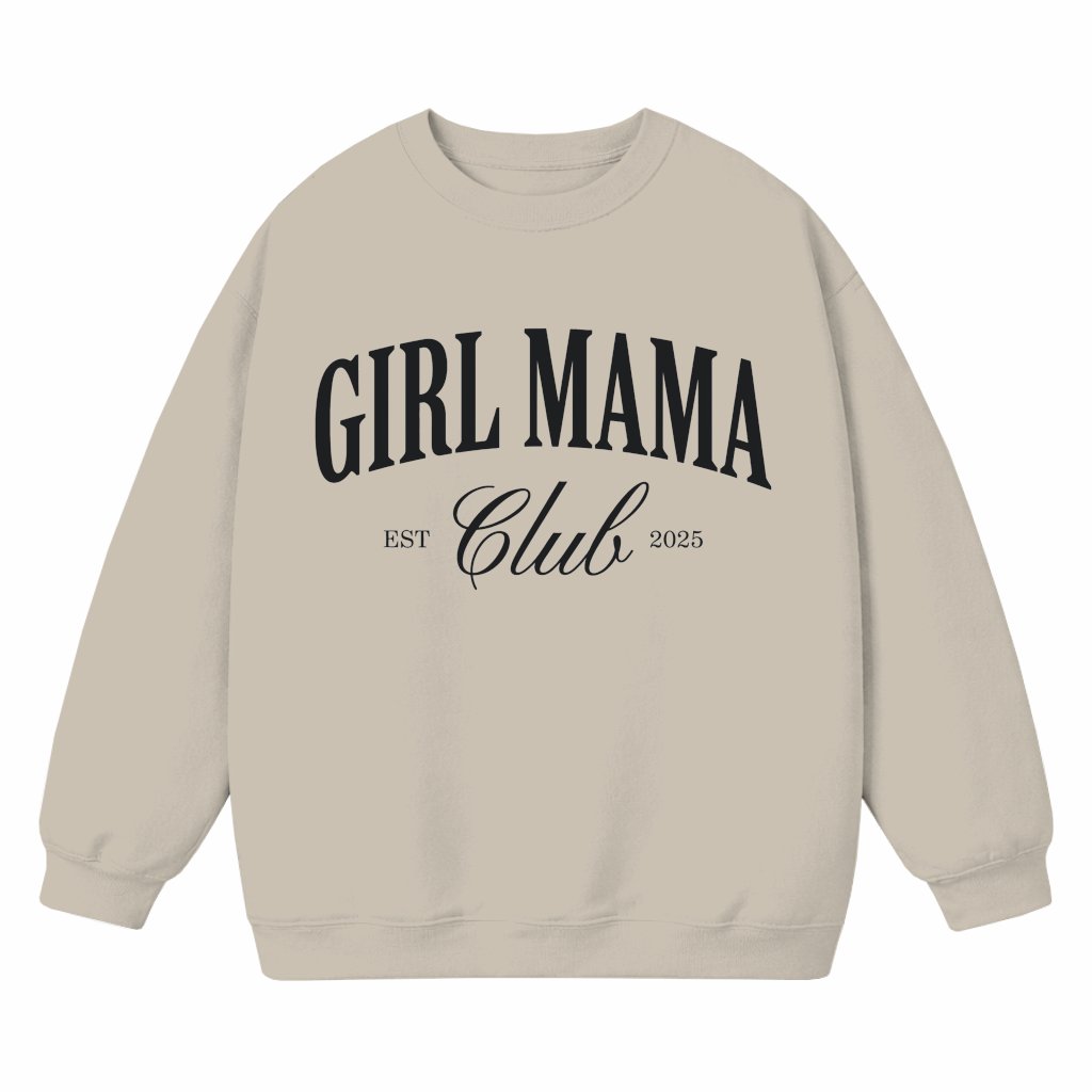 Girl Mama Club est 2025 Sweatshirt – Mother's Day Gift for Mama - front view