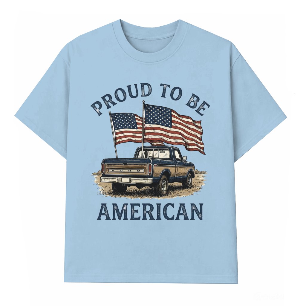 Proud To Be American Patriotic Truck T-shirt - 4th of July American Flag Shirt - Perfect Independence Day Gift for men women - front view