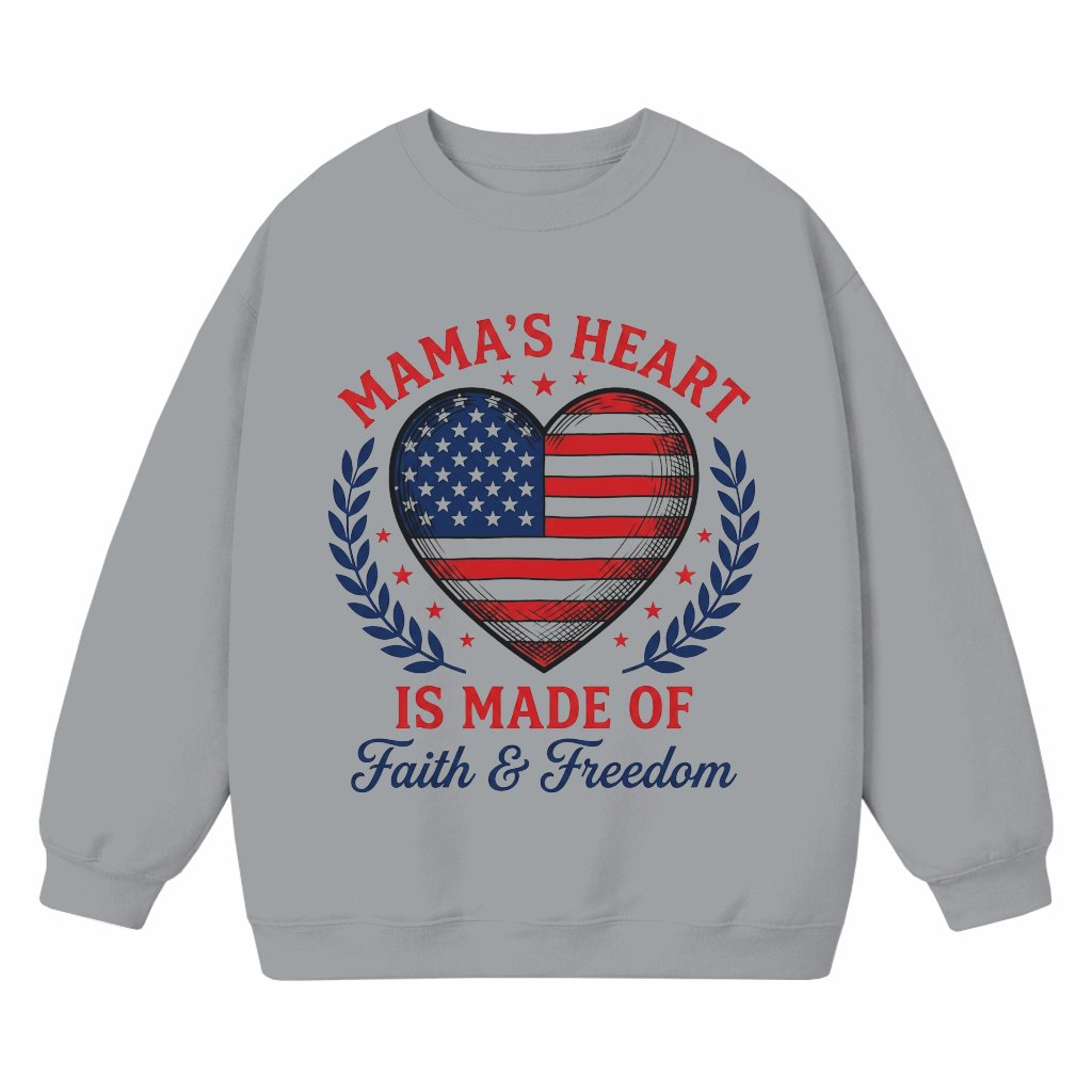 Mama's Heart Is Made Of Faith & Freedom Sweatshirt for women - 4th of July USA Flag Heart Shirt - Cute Patriotic Gift for Mama - front view