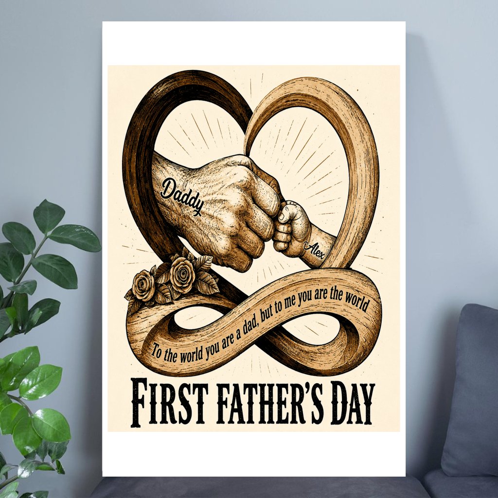 Custom Dad & Child's Name First Father's Day Print Art Poster - Daddy You Are The World Inspirational Dad Quotes Wall Decor Gift for Him - front view
