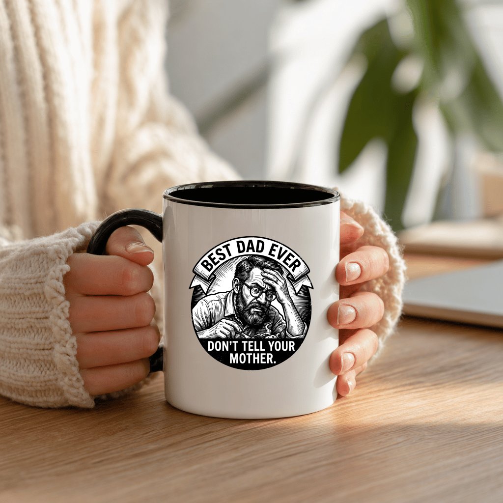 Don't Tell Your Mother from Best Dad Ever Accent Mug - Funny Father's Day Gift for Him - back view