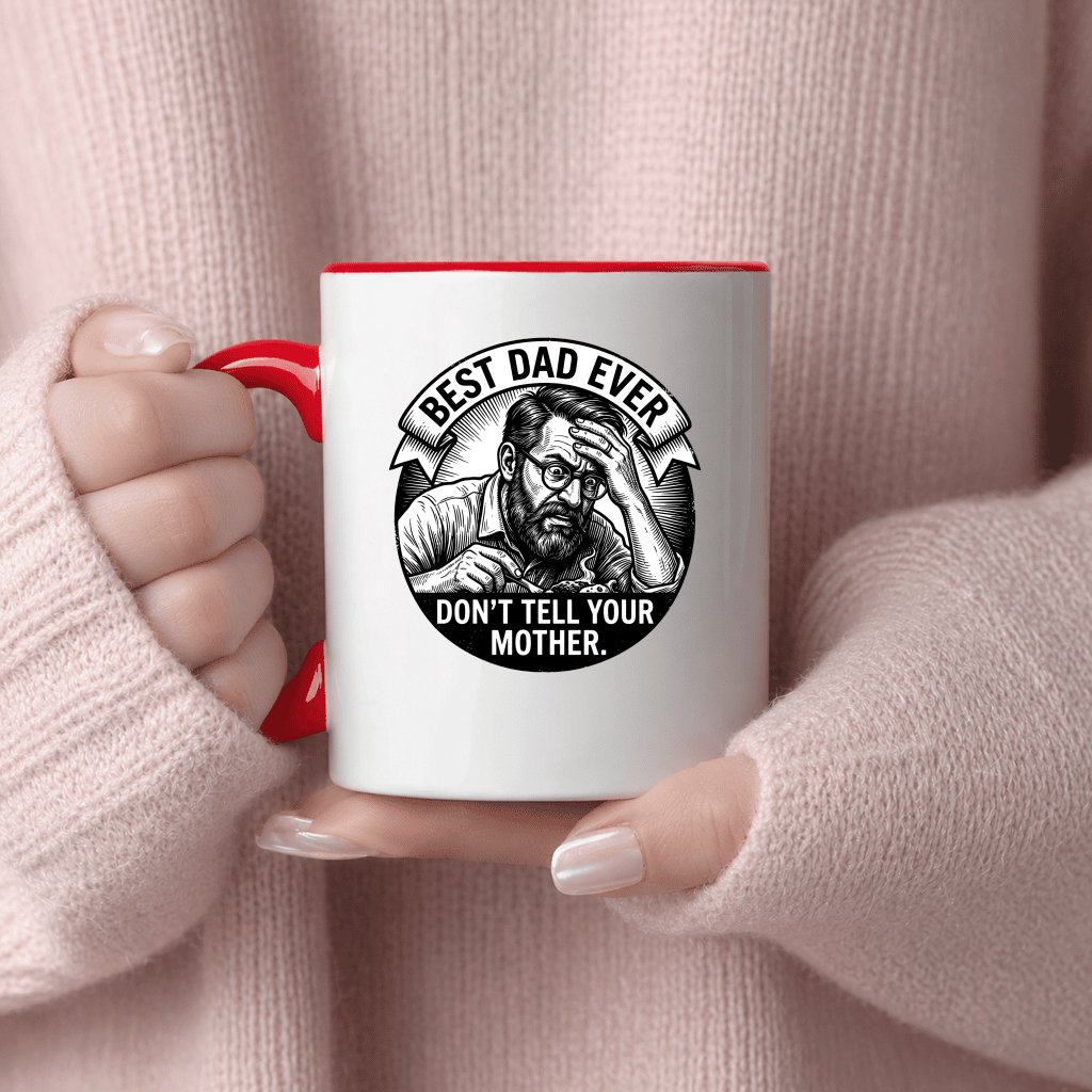 Don't Tell Your Mother from Best Dad Ever Accent Mug - Funny Father's Day Gift for Him - detail view